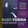 Maria Yudina - MARIA YUDINA PLAYS MOZART (Live at the Small Hall of the Moscow Tchaikovsky Conservatory, October 6, 1951, October 13, 1951, Studio Recording in Moscow, July 9, 1947)